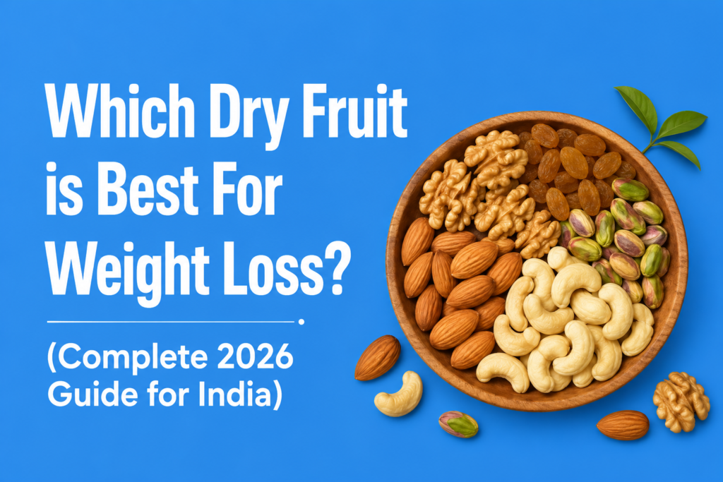 Which Dry Fruit is Best For Weight Loss? (Complete 2026 Guide for India)