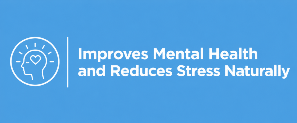 3. Improves Mental Health and Reduces Stress Naturally