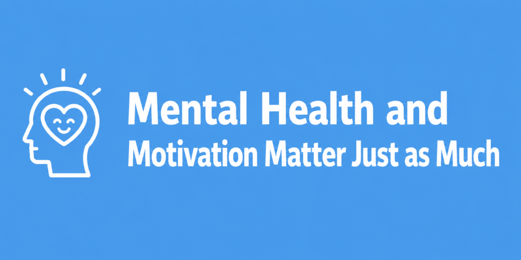 Mental Health and Motivation Matter Just as Much