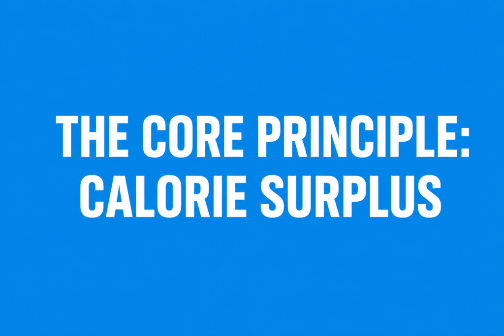 The Core Principle: Calorie Surplus
