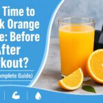 Best Time to Drink Orange Juice Before or After Workout