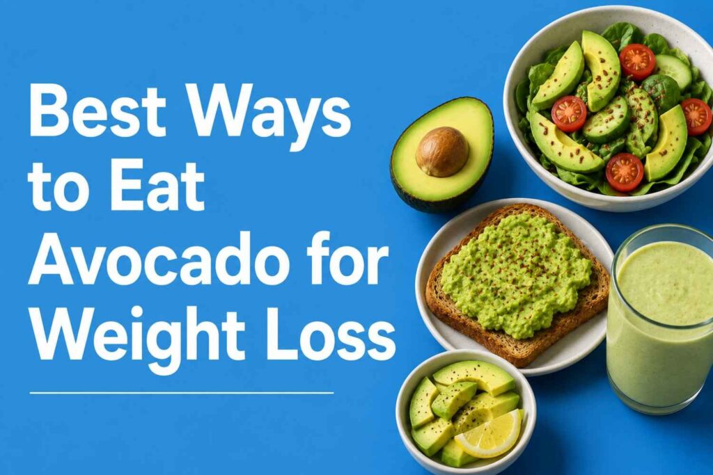 Healthy avocado meals for weight loss including toast, salad, and smoothie