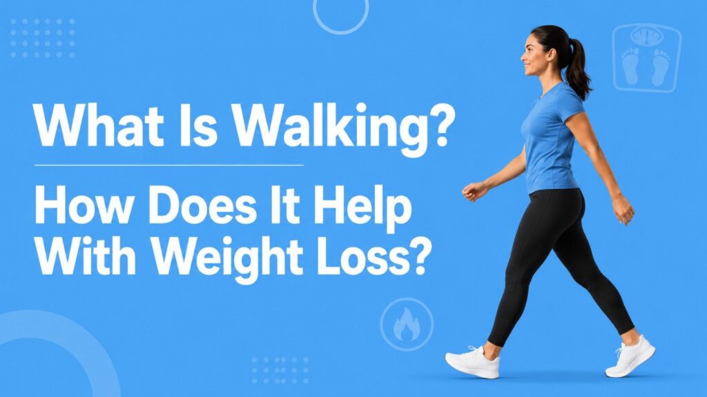 What Is Walking and How Does It Help With Weight Loss