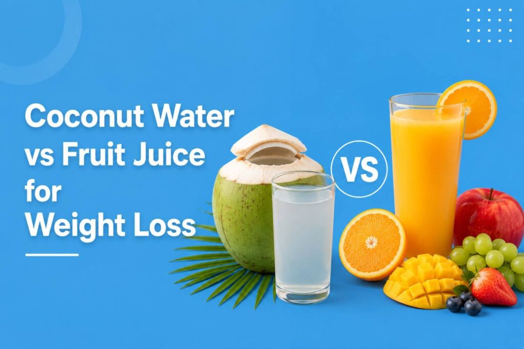 Coconut water vs fruit juice for healthy weight loss.