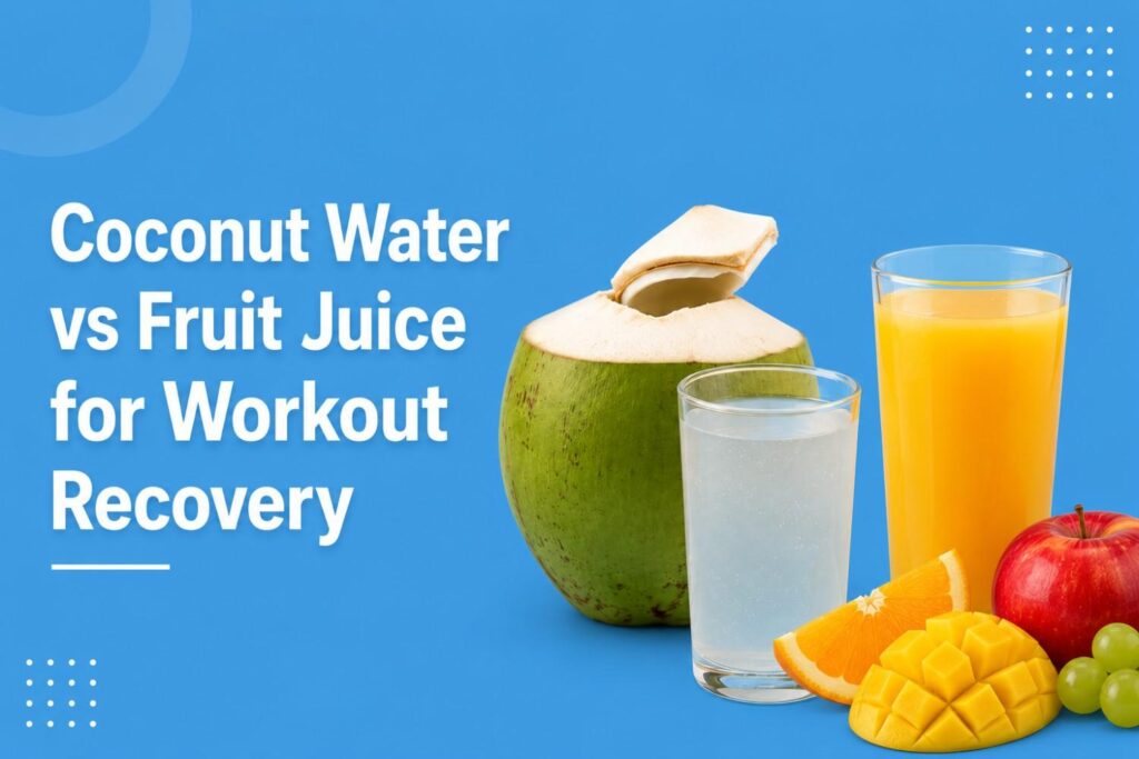 Coconut water vs fruit juice after workout recovery.