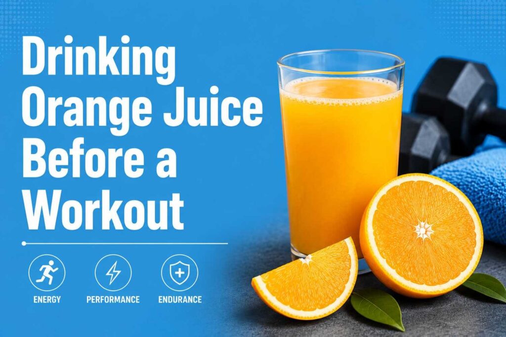 Drinking orange juice before a workout