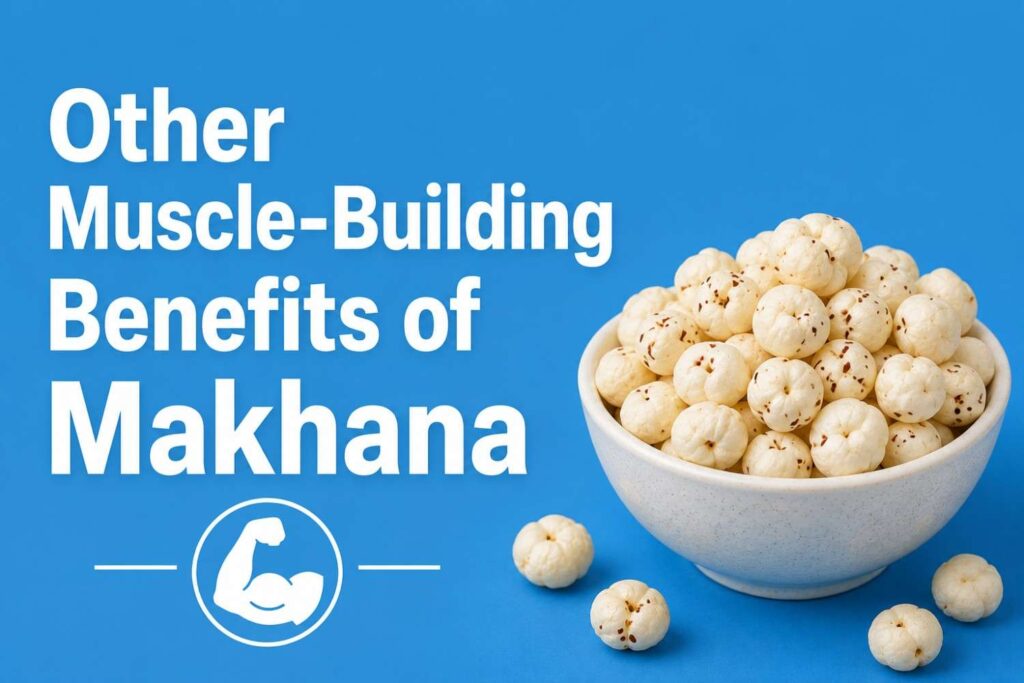 Bowl of makhana showing muscle-building benefits.