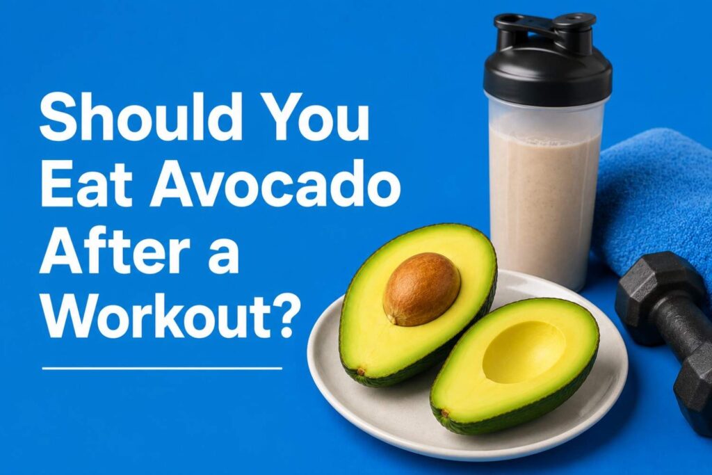 Avocado after workout for muscle recovery and nutrition