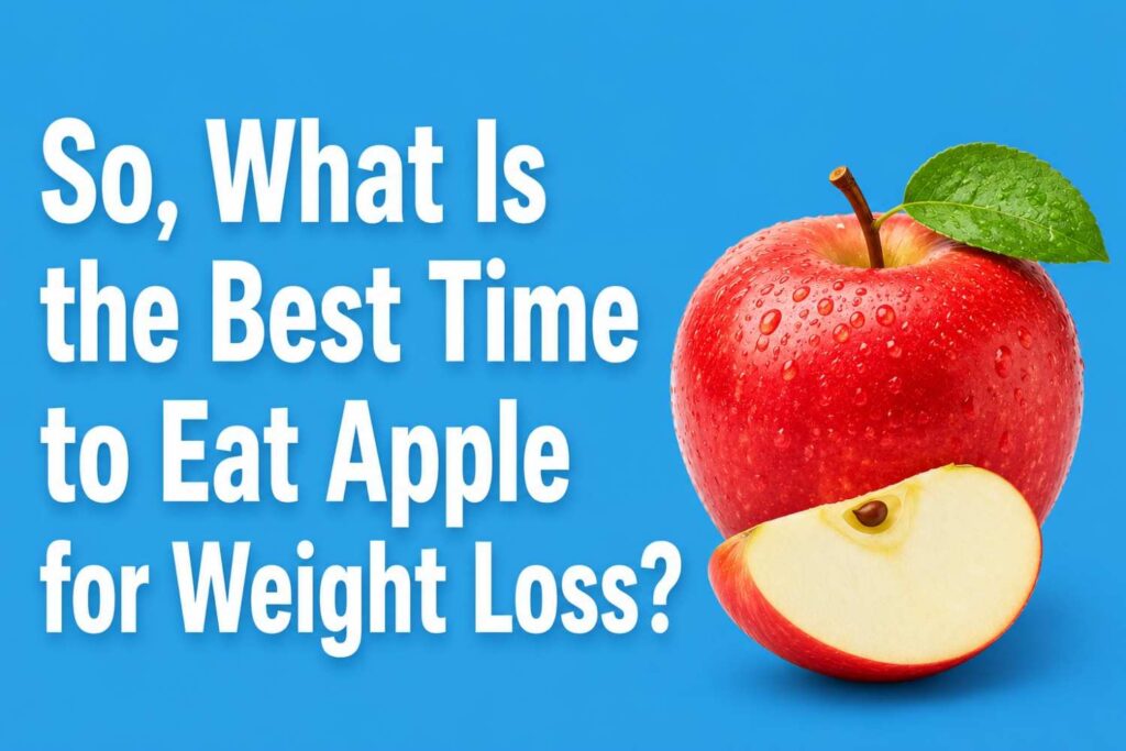 best time to eat apple for weight loss